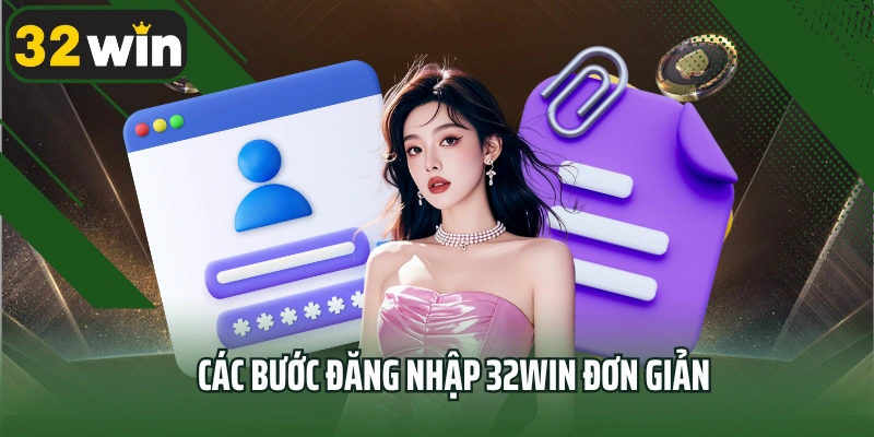 Các bước đăng nhập 32win đơn giản