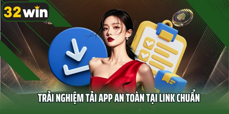 Trải nghiệm tải app an toàn tại link chuẩn