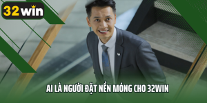 Ai Là Người Đặt Nền Móng Cho 32WIN - CEO Phạm Thành Nam