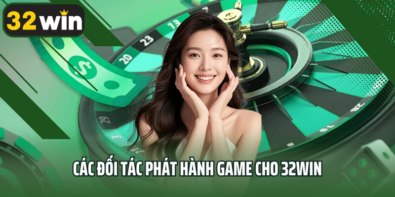 Các đối tác phát hành game cho 32win