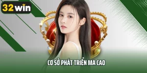 Cơ Sở Phát Triển Ma Cao - Tâm Điểm Kiến Tạo Đổi Mới 32WIN