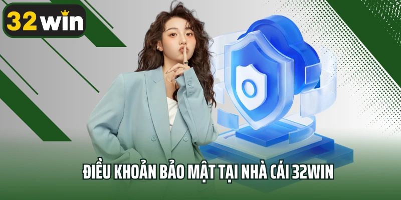 Điều khoản bảo mật tại nhà cái 32win