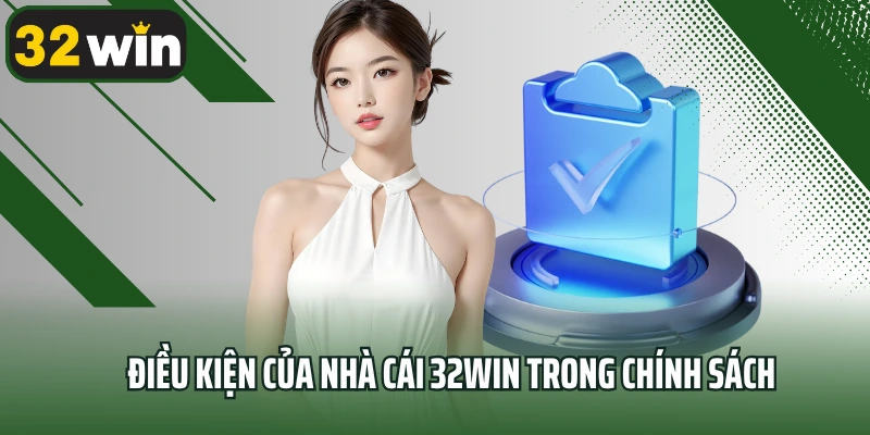Điều kiện cần thiết của nhà cái 32win trong chính sách