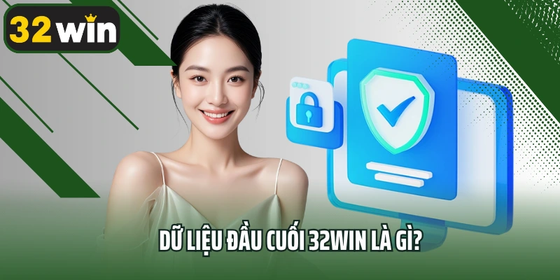 Dữ liệu đầu cuối 32win là gì?