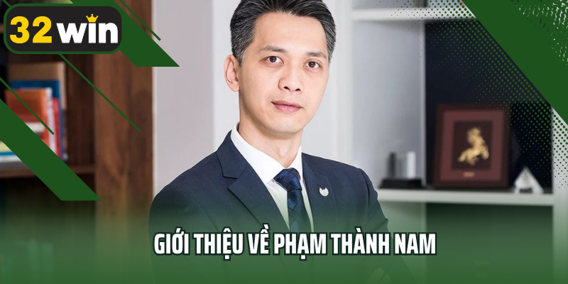 Giới thiệu về Phạm Thành Nam