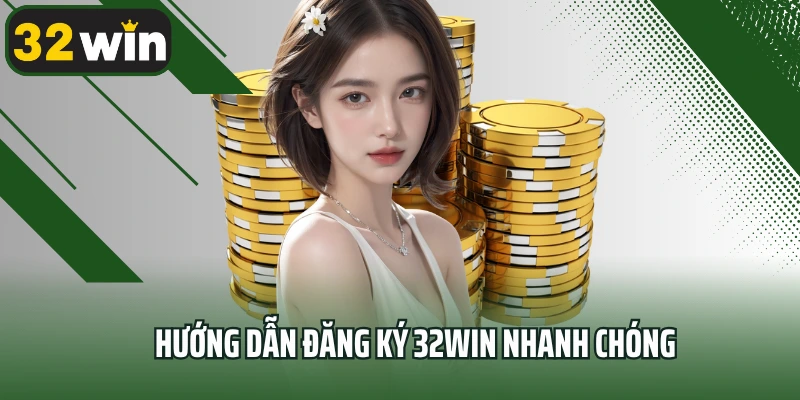 Hướng dẫn đăng ký 32win nhanh chóng