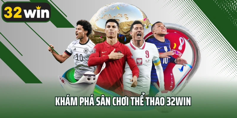 Khám phá sân chơi thể thao 32win