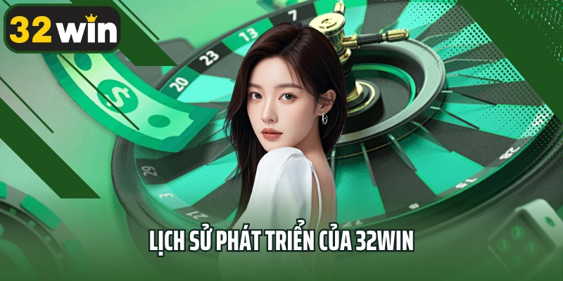 Lịch sử phát triển của 32win