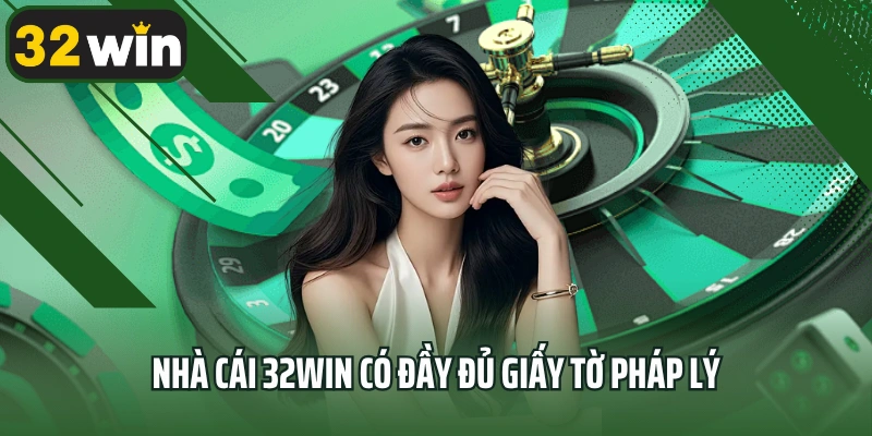 Nhà cái 32win có đầy đủ giấy tờ pháp lý