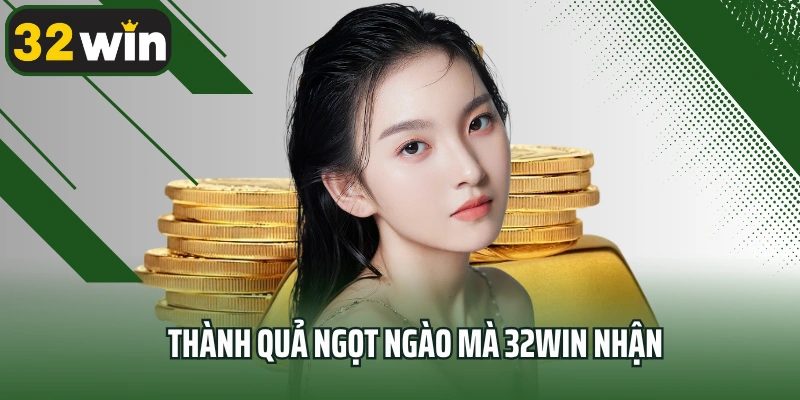 Thành quả ngọt ngào mà 32win nhận được trên thị trường châu Âu