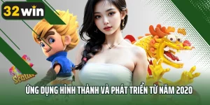 Ứng Dụng Hình Thành Và Phát Triển Từ Năm 2020 - Hành Trình Của 32win