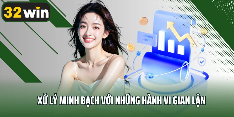 Xử lý minh bạch với những hành vi gian lận