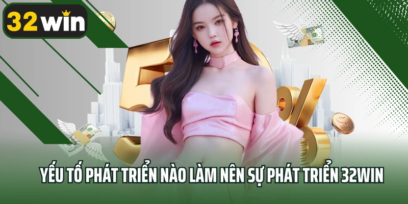 Yếu tố phát triển nào làm nên sự phát triển 32win tại châu Á?