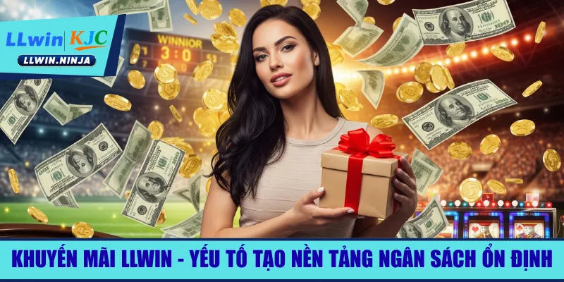 khuyen-mai-llwin-yeu-to-tao-nen-tang-ngan-sach-on-dinh